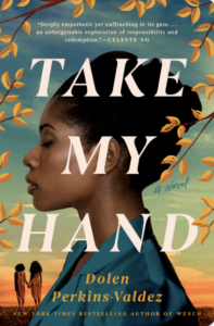 Book cover of Take My Hand by Dolen Perkins-Valdez. Cover shows a silhouette of an African American women overlooking the image of two young black girls. 